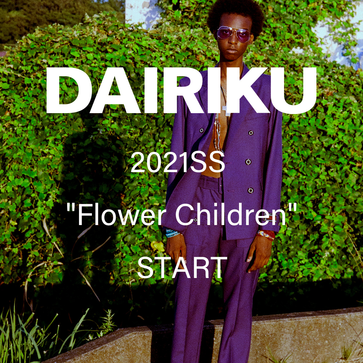 DAIRIKU】2021SS “Flower Children” START！ | transistor